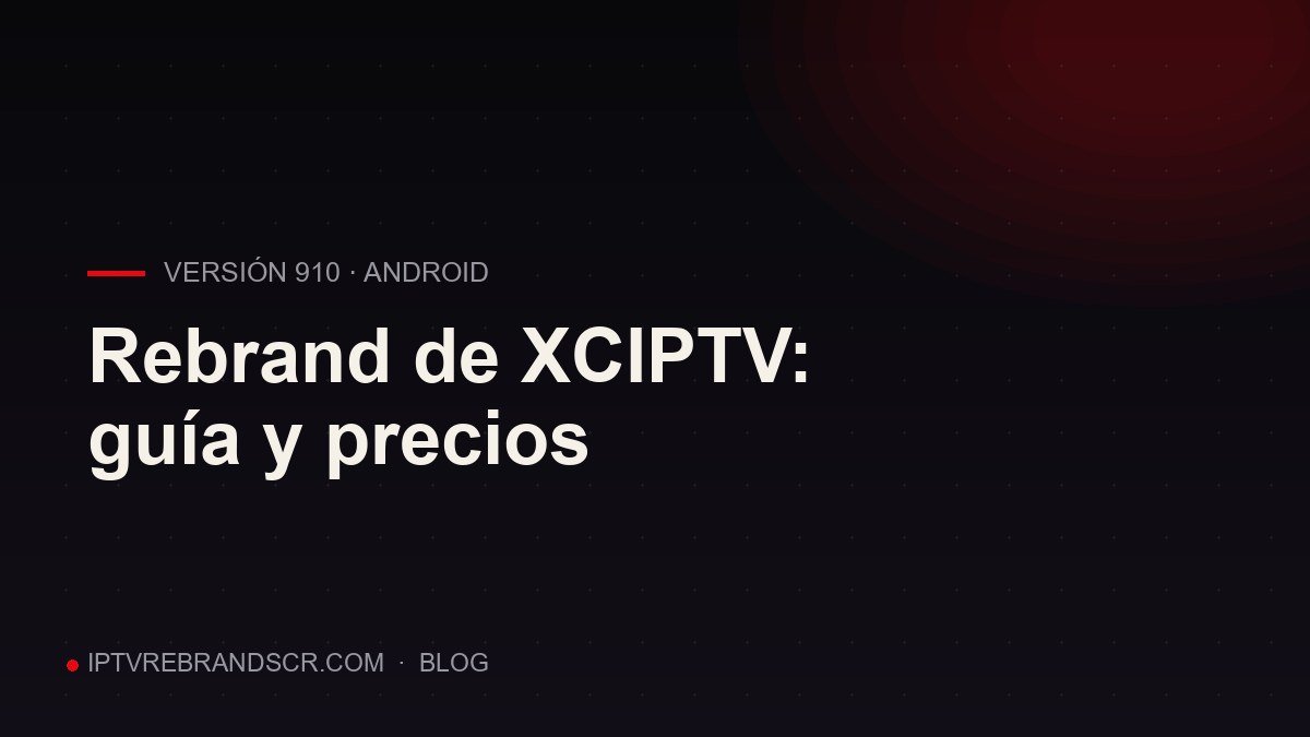 Rebrand de XCIPTV: qué trae la 910, cuánto cuesta y para quién es